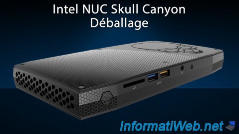 Intel NUC Skull Canyon (NUC6i7KYK) - Déballage