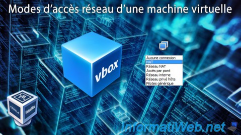 Comment utiliser et configurer les différents modes d'accès réseau d'une machine virtuelle VirtualBox 7.0 / 6.0 / 5.2