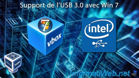 Activer le support de l'USB 3.0 dans une machine virtuelle VirtualBox 7.0 / 6.0 / 5.2 avec Windows 7 comme OS invité