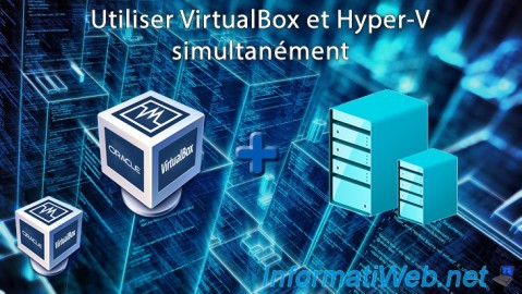 VirtualBox - Utiliser VirtualBox et Hyper-V simultanément