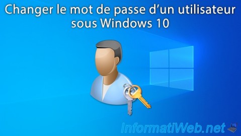 Changer son mot de passe ou celui d'un autre utilisateur sous Windows 10