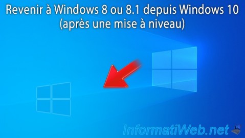 Windows 10 - Revenir à Windows 8 / 8.1 après une mise à niveau