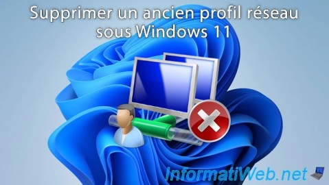 Windows 11 - Supprimer un ancien profil réseau