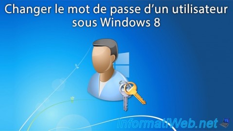 Windows 8 - Changer le mot de passe d'un utilisateur