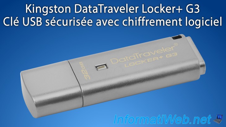 Kingston DataTraveler Locker+ G3 - Clé USB sécurisée avec cryptage logiciel  - Articles - Tutoriels - InformatiWeb