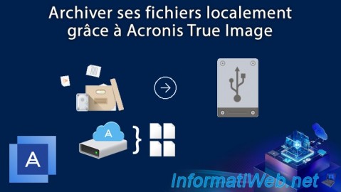 Archiver ses anciens fichiers et ses fichiers volumineux localement grâce à Acronis True Image (Cyber Protect Home Office)