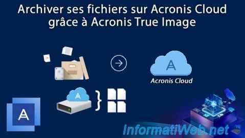 Acronis True Image - Archiver ses fichiers sur Acronis Cloud