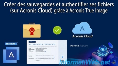Acronis True Image - Créer des sauvegardes et authentifier ses fichiers (sur Acronis Cloud)