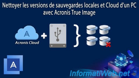Nettoyer les versions de sauvegardes locales et Cloud d'un PC avec Acronis True Image (Cyber Protect Home Office)