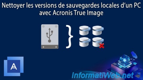 Acronis True Image - Nettoyer les versions de sauvegardes d'un PC