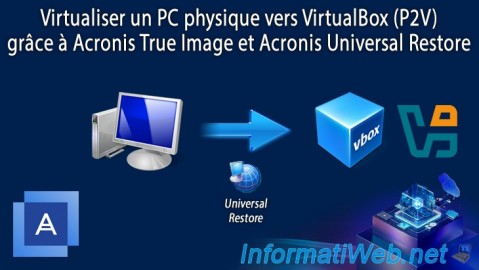 Acronis True Image - P2V - Virtualiser un PC physique vers VirtualBox