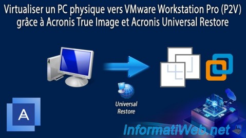 Acronis True Image - P2V - Virtualiser un PC physique vers VMware Workstation