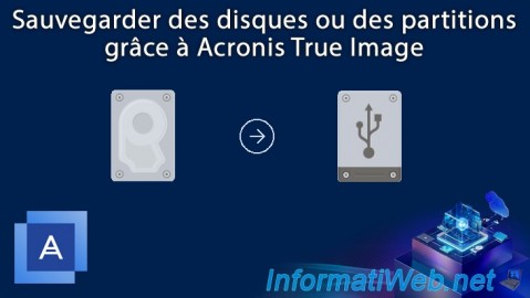 Acronis True Image - Sauvegarder des disques ou des partitions