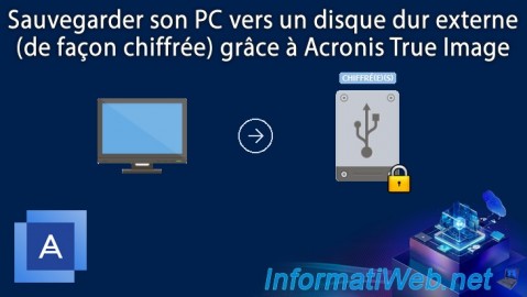 Acronis True Image - Sauvegarder son PC vers un disque dur externe (sauvegarde chiffrée)
