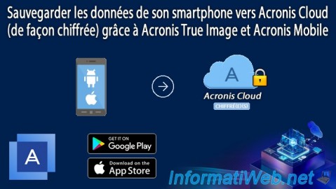 Acronis True Image - Sauvegarder son smartphone vers Acronis Cloud (sauvegarde chiffrée)