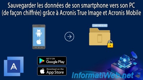 Acronis True Image - Sauvegarder son smartphone vers son PC (sauvegarde chiffrée)