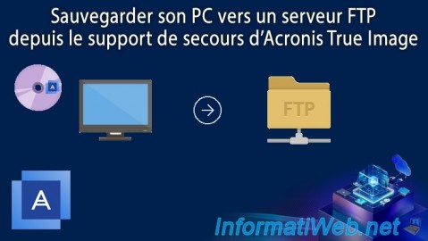 Acronis True Image - Support de secours - Sauvegarder son PC vers un serveur FTP