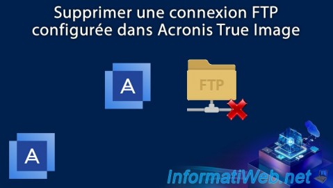 Acronis True Image - Supprimer une connexion FTP