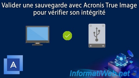 Valider une sauvegarde avec Acronis True Image (Cyber Protect Home Office) pour vérifier son intégrité