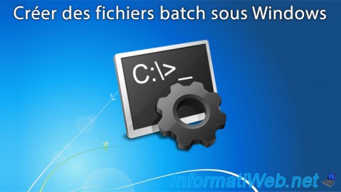 Créer des fichiers batch sous Windows