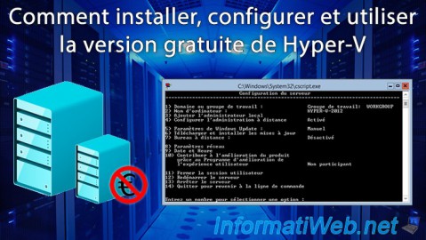 Comment installer, configurer et utiliser la version gratuite de Hyper-V : Microsoft Hyper-V Server 2012 Standalone