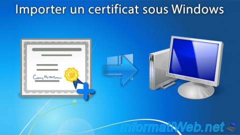 Importer un certificat (d'une autorité de certification racine) dans les certificats de confiance de Windows