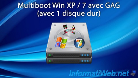 Créer un multiboot Windows XP / 7 avec GAG avec un seul disque dur