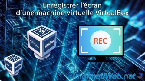 Enregistrer l'écran d'une machine virtuelle VirtualBox 6.0 / 5.2 (capture vidéo)
