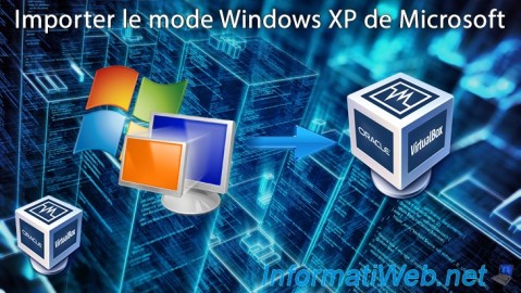 VirtualBox - Importer le mode Windows XP de Microsoft