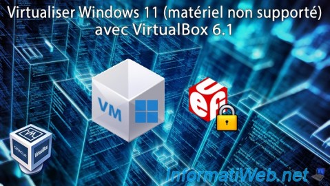 VirtualBox - Virtualiser Windows 11 (matériel non supporté)