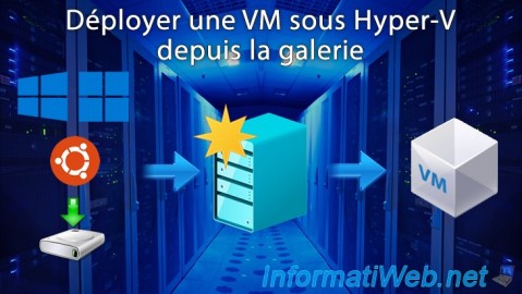 Déployer rapidement une machine virtuelle sous Hyper-V depuis la galerie sous Windows 10 et 11