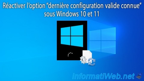 Réactiver l'option "dernière configuration valide connue" sous Windows 10 et 11