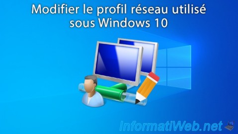 Modifier le profil réseau utilisé (privé ou public) sous Windows 10