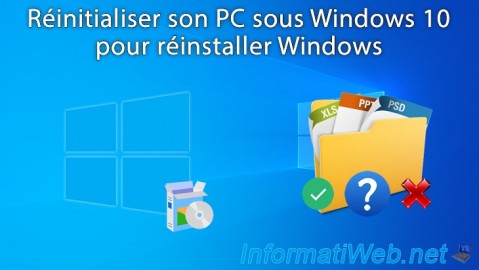 Réinitialiser son PC sous Windows 10 pour réinstaller Windows en conservant ou non ses documents