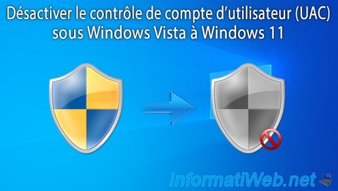 Windows 11 / 10 / 8.1 / 8 / 7 - Désactiver le contrôle de compte d'utilisateur (UAC)