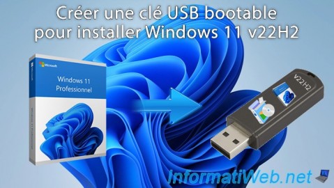 Windows 11 - Créer une clé USB bootable pour installer Windows 11 v22H2