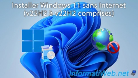 Windows 11 - Installer Windows 11 sans Internet (v25H2 à v22H2 comprises)