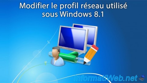Modifier le profil réseau utilisé (privé ou public) sous Windows 8.1