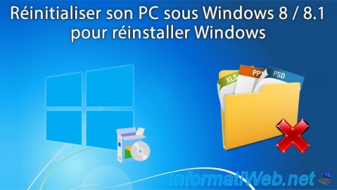 Réinitialiser son PC sous Windows 8 ou 8.1 pour formater son PC et réinstaller Windows