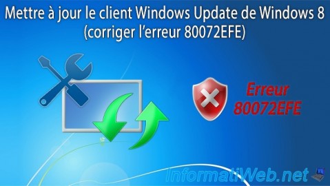 Windows 8 - Mettre à jour le client Windows Update (corriger erreur 80072EFE)