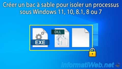 Créer un bac à sable pour isoler un processus sous Windows 11, 10, 8.1, 8 ou 7