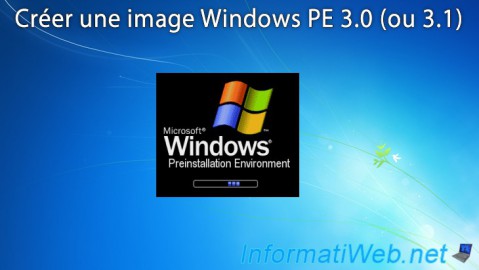 Windows PE - Créer une image Windows PE 3.0 (ou 3.1)