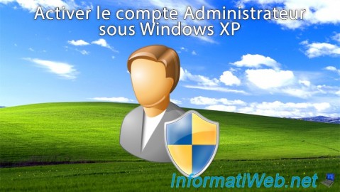 Activer le compte Administrateur sous Windows XP