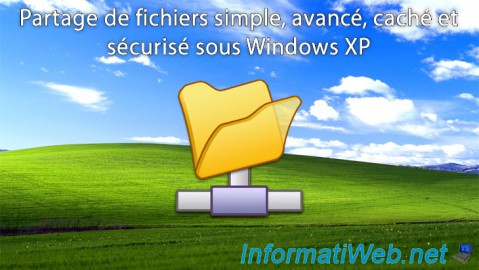 Partage de fichiers simple, avancé, caché et sécurisé sous Windows XP